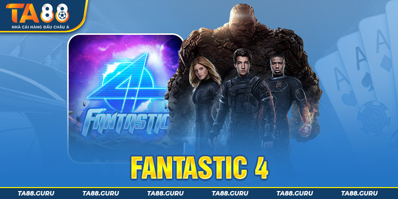 Game nổ hũ đổi thưởng Fantastic Four