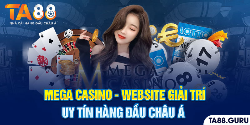 Mega Casino - Website Giải Trí Uy Tín Hàng Đầu châu Á 