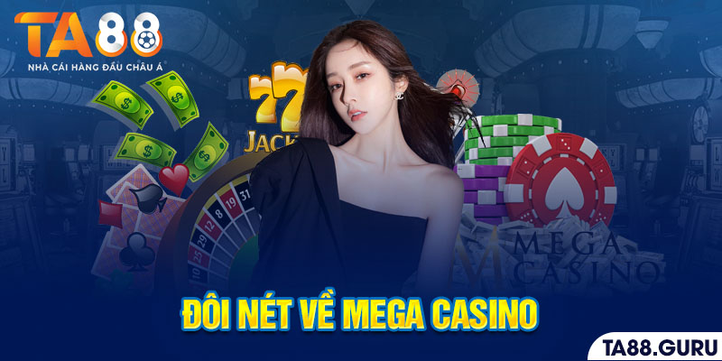Đôi nét giới thiệu về Mega Casino