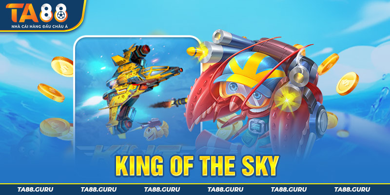 Game bắn cá đổi thưởng King Of The Sky