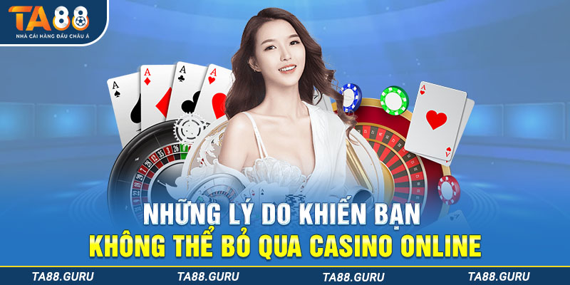 Các lý do phổ biến khiến nhiều anh em thích casino online