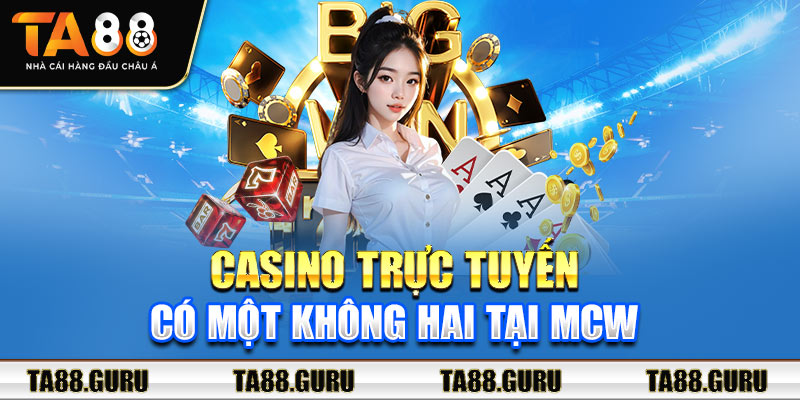 Casino trực tuyến có một không hai tại MCW 